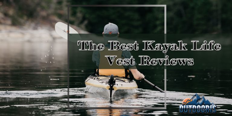 The Best Kayak Life Vest Reviews [Top 10 Picks]